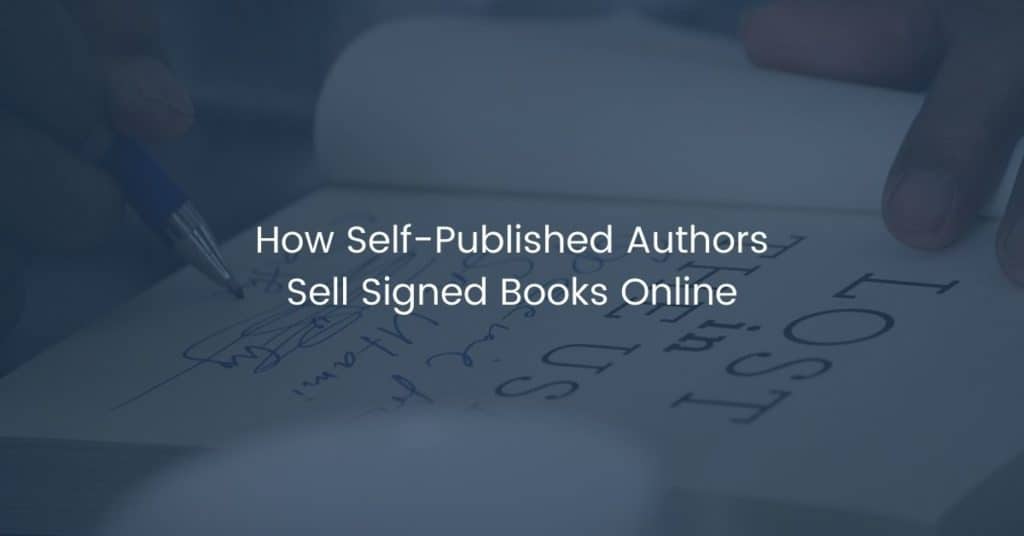 How Self-Published Authors Sell Signed Books Online How Self-Published Authors Sell Signed Books Online